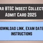 Bihar BTSC Insect Collector Admit Card 2025