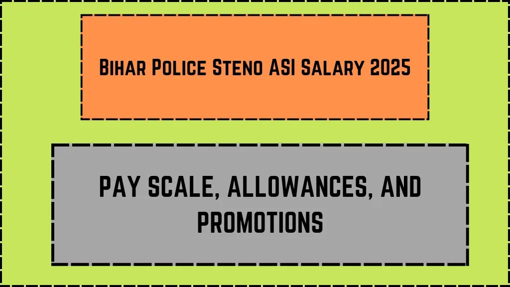 Bihar Police Steno ASI Salary 2025